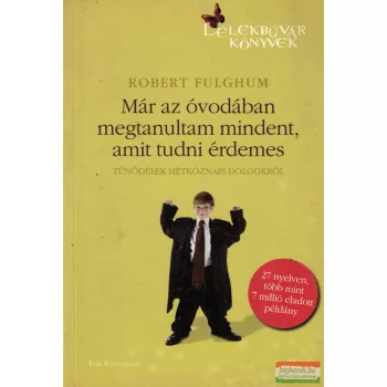   Robert Fulghum - Már ​az óvodában megtanultam mindent, amit tudni érdemes