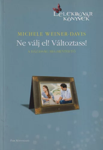 Michele Weiner-Davis - Ne válj el! Változtass!