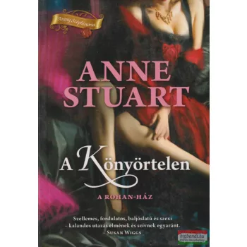 Anne Stuart - A Könyörtelen - A Rohan-ház