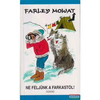Farley Mowat - Ne féljünk a farkastól!