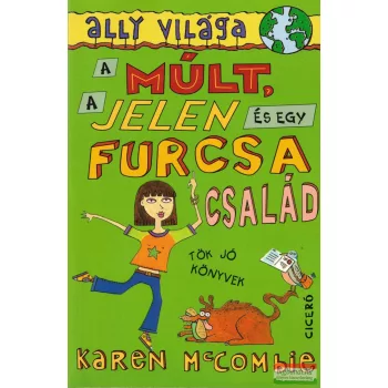 Karen McCombie - A múlt, a jelen és egy furcsa család