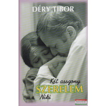 Déry Tibor - Két asszony - Szerelem - Niki
