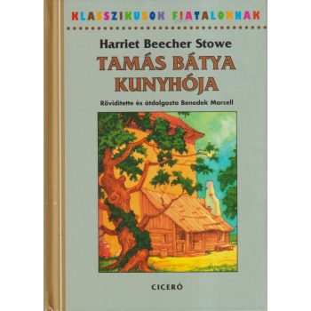 Harriet Beecher Stowe - Tamás bátya kunyhója