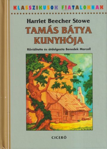 Harriet Beecher Stowe - Tamás bátya kunyhója