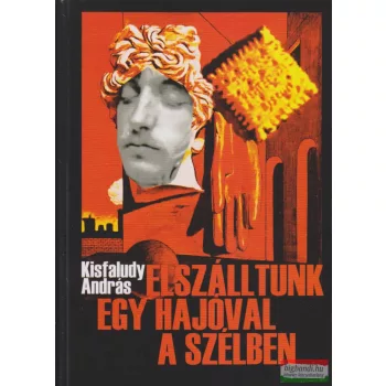  Kisfaludy András - Elszálltunk egy hajóval a szélben