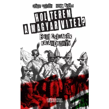  Hol terem a magyar vitéz? - Egri csillagok - Kalandkönyv 