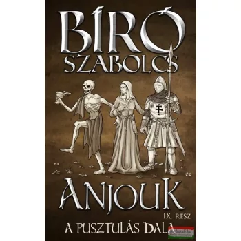 Bíró Szabolcs - Anjouk IX. - A pusztulás dala