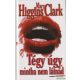 Mary Higgins Clark - Tégy ​úgy, mintha nem látnád