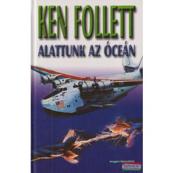 Ken Follett - Alattunk az óceán