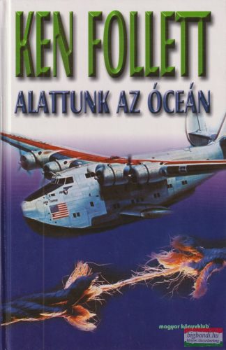 Ken Follett - Alattunk az óceán