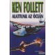Ken Follett - Alattunk az óceán