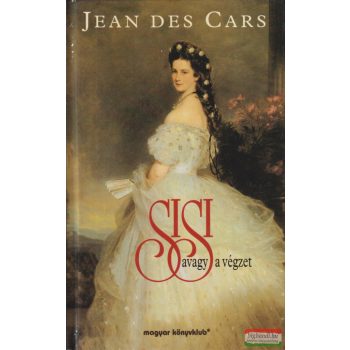 Jean Des Cars - Sisi avagy a végzet
