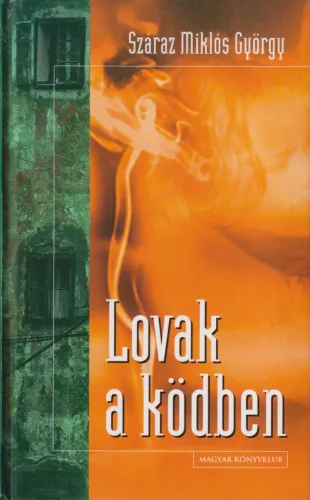 Száraz Miklós György - Lovak a ködben