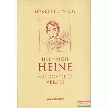   Heinrich Heine - Tökéletlenség - Heinrich Heine válogatott versei