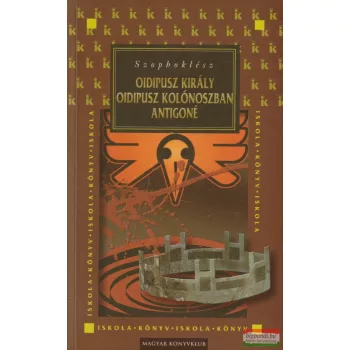   Szophoklész - Oidipusz király / Oidipusz Kolónoszban  /Antigoné
