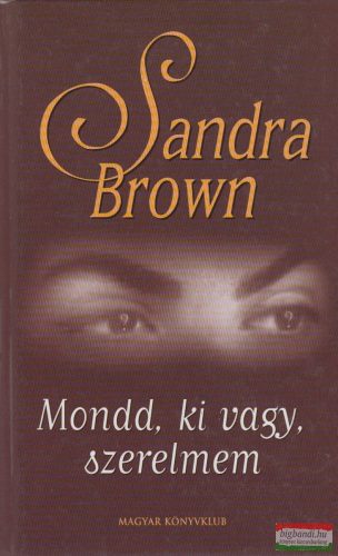 Sandra Brown - Mondd, ki vagy szerelmem
