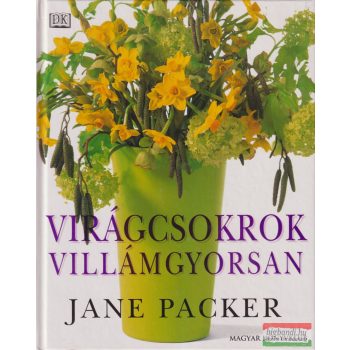 Jane Packer - Virágcsokrok villámgyorsan