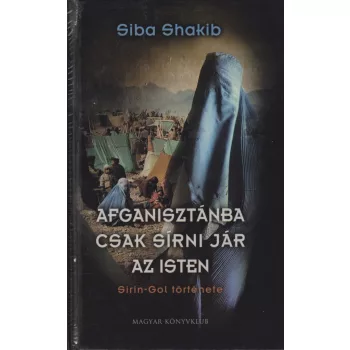 Siba Shakib - Afganisztánba csak sírni jár az Isten