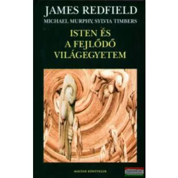   James Redfield, Michael Murphy, Sylvia Timbers - Isten és a fejlődő világegyetem