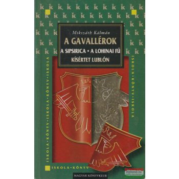   Mikszáth Kálmán - A gavallérok / A sipsirica / A lohinai fű / Kísértet Lublón