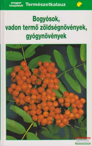 Grau, Jung, Münker - Bogyósok, vadon termő zöldségnövények, gyógynövények