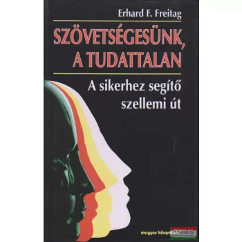 Erhard F. Freitag - Szövetségesünk, a tudattalan