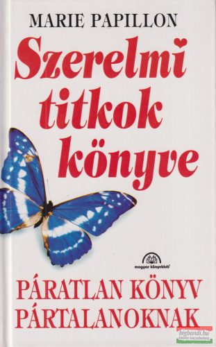 Marie Papillon - Szerelmi titkok könyve - Páratlan könyv páratlanoknak