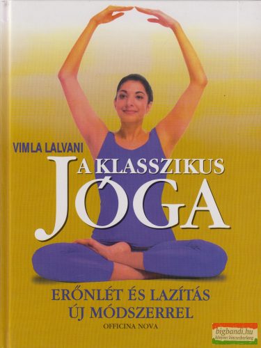 Vimla Lalvani - A klasszikus jóga - Erőnlét és lazítás új módszerrel