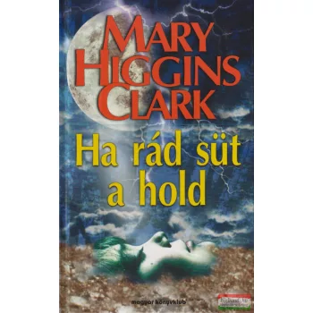 Mary Higgins Clark - Ha ​rád süt a hold