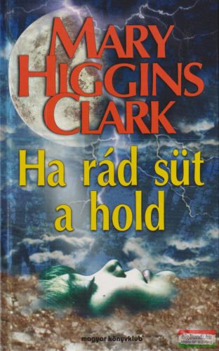 Mary Higgins Clark - Ha ​rád süt a hold