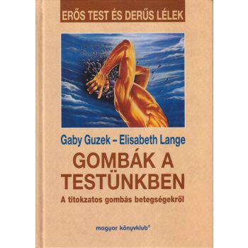 Gaby Guzek - Gombák a testünkben