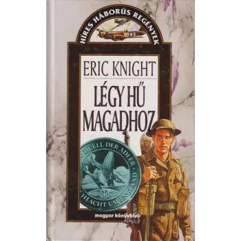 Eric Knight - Légy hű magadhoz