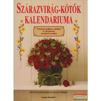   Jenny Raworth, Susan Berry - Szárazvirág-kötők kalendáriuma