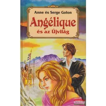 Anne és Serge Golon - Angélique és az Újvilág