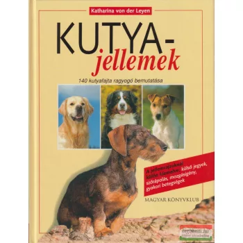   Katharina von der Leyen - Kutyajellemek - 140 kutyafajta ragyogó bemutatása
