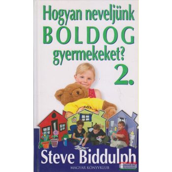 Steve Biddulph - Hogyan neveljünk boldog gyermekeket? 2.