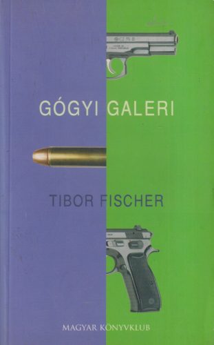 Tibor Fischer - A Gógyigaleri