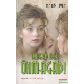 Mohás Lívia - Ismerd meg önmagad!