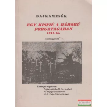   Dr. Dajka Miklós - Egy kisfiú a háború forgatagában 1944-45