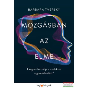 Barbara Tversky - Mozgásban az elme
