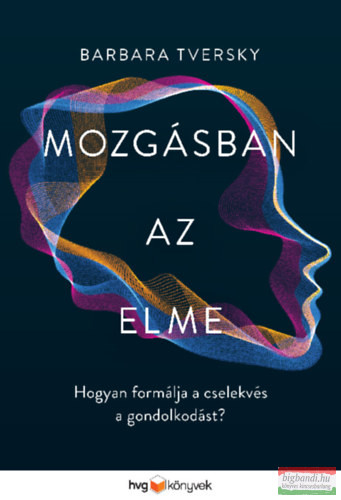 Barbara Tversky - Mozgásban az elme