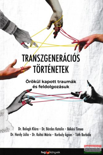Transzgenerációs történetek - Örökül kapott traumák és feldolgozásuk