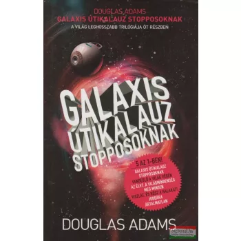   Douglas Adams - Galaxis útikalauz stopposoknak - Trilógia öt részben 