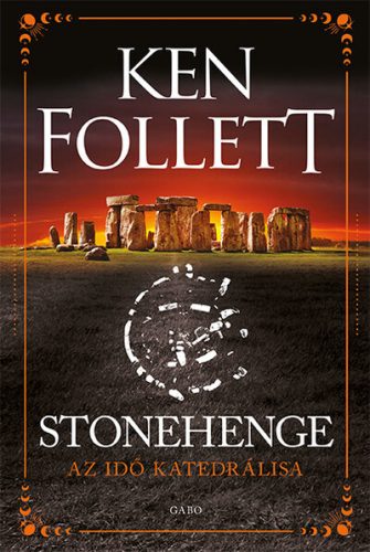 Ken Follett - Stonehenge - Az idő katedrálisa