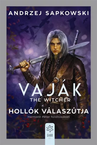 Andrzej Sapkowski - Vaják VIII. - The Witcher - Hollók válaszútja