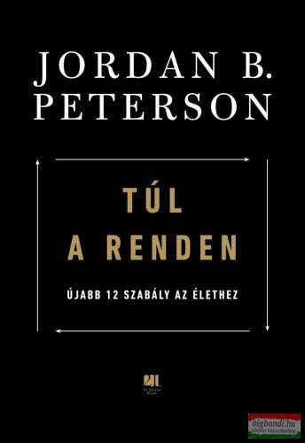 Jordan B. Peterson - Túl a renden - Újabb 12 szabály az élethez
