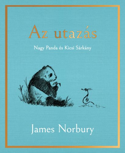 James Norbury - Az utazás - Nagy Panda és Kicsi Sárkány