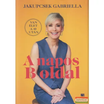 Jakupcsek Gabriella - A napos B oldal - Van élet a 40 után