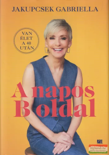 Jakupcsek Gabriella - A napos B oldal - Van élet a 40 után