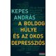 Kepes András - A boldog hülye és az okos depressziós